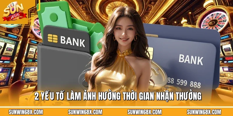 Rút Tiền SUNWIN - Hướng Dẫn Đưa Tiền Về Ví Tiên Lợi Và An Toàn 3 Sunwin 2 yếu tố làm ảnh hưởng thời gian nhận thưởng