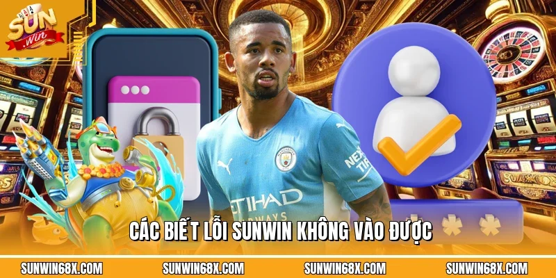 SUNWIN Không Vào Được - Lý Giải Nguyên Nhân Và Cách Giải Quyết 2 Sunwin Những dấu hiệu rõ ràng của việc SUNWIN không vào được