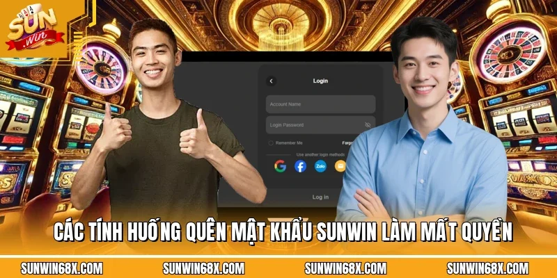 Quên Mật Khẩu SUNWIN - Hướng Dẫn Cách Xử Lý Khi Gặp Lỗi Này 2 Sunwin Các tính huống quên mật khẩu SUNWIN làm mất quyền