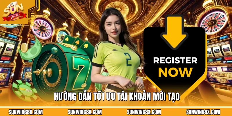 Đăng Ký SUNWIN - Hướng Dẫn Tạo Tài Khoản Thanh Công 100% 4 Sunwin Hướng dẫn cách thức giúp người chơi tối ưu tài khoản mới tạo dễ dàng