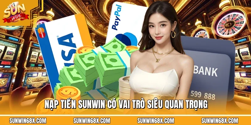 Nạp Tiền SUNWIN - Hướng Dẫn Cách Thực Hiện Dễ Dàng Trong 1 Phút 2 Sunwin Nạp tiền SUNWIN là thao tác quan trọng trong quá trình tham gia