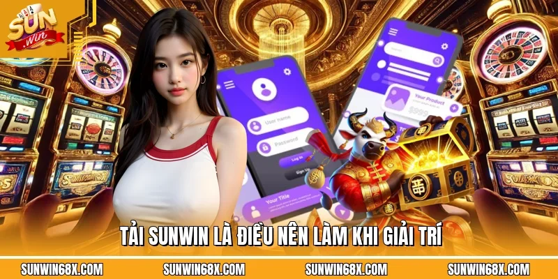 Tải SUNWIN - Hướng Dẫn Tải Và Cài Đặt Dễ Dàng Trên Di Động 2 Sunwin Tải SUNWIN đúng phiên bản giúp rất nhiều cho việc hạn chế lỗi trong quá trình trải nghiệm